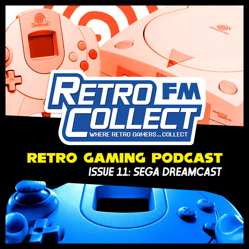 RetroCollect FM – Retro Gaming Podcast – Issue 11: Sega Dreamcast