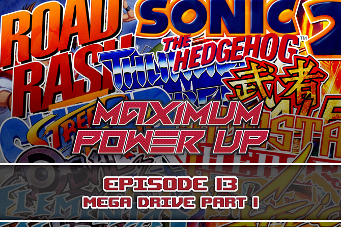 Maximum Power Up Podcast – Episode 13: Mega Drive Part 1