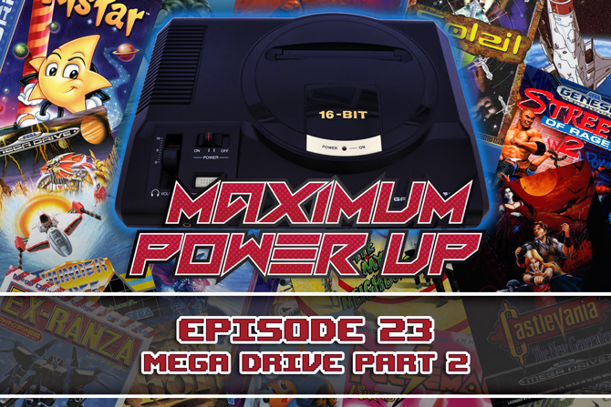 Maximum Power Up Podcast – Episode 23: Mega Drive Part 2