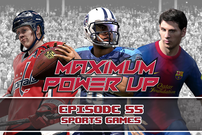 Maximum Power Up Podcast – Episode 55: Sports Games